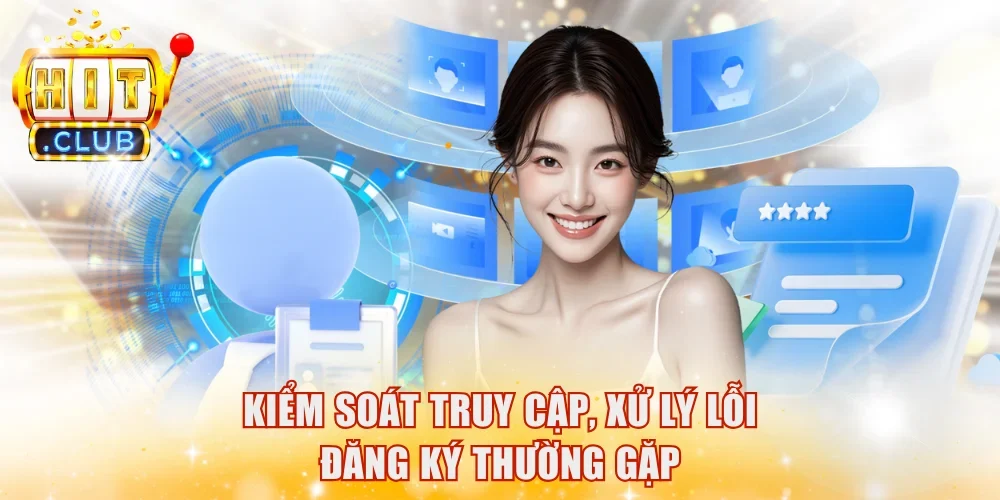 Kiểm soát truy cập, xử lý lỗi đăng ký thường gặp