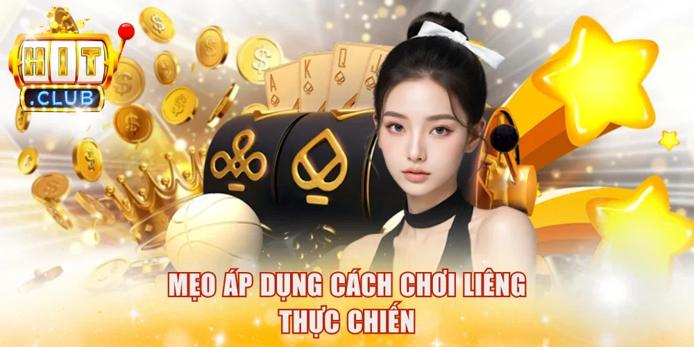 Mẹo áp dụng cách chơi Liêng thực chiến