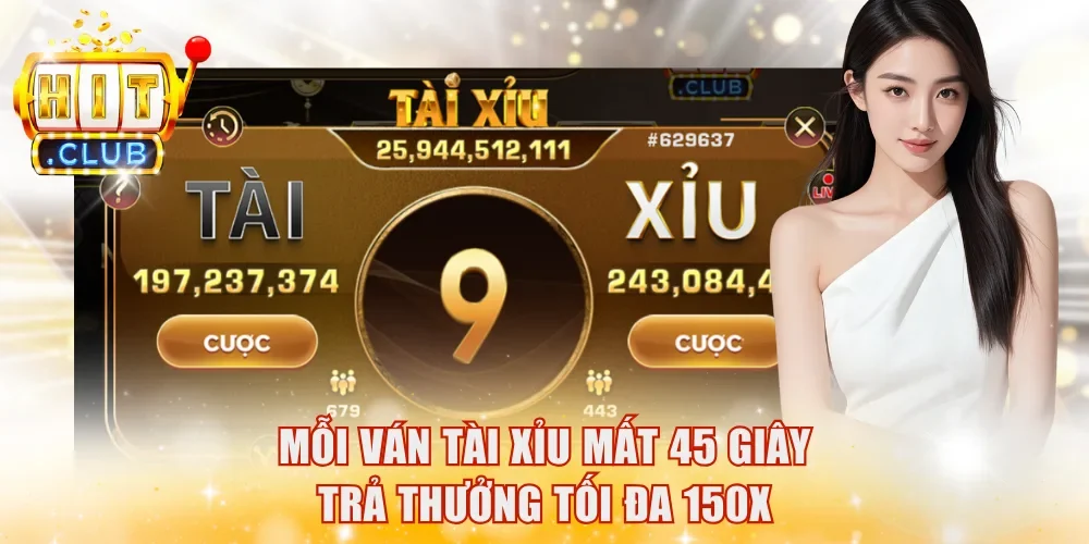 Mỗi ván Tài Xỉu mất 45 giây, trả thưởng tối đa 150X