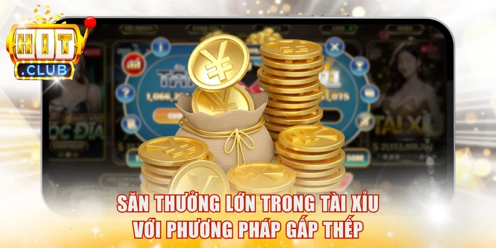 Săn thưởng lớn trong Tài Xỉu với phương pháp gấp thếp