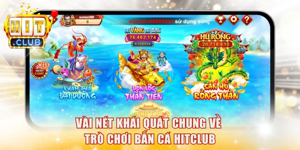 Vài nét khái quát chung về trò chơi bắn cá HitClub